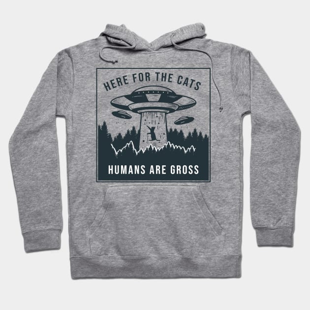 Here for the Cats, Humans are Gross Hoodie by AmandaPandaBrand